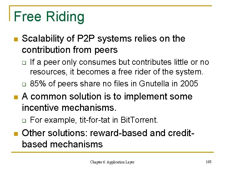 Free Riding n Scalability of P 2 P systems relies on the contribution from