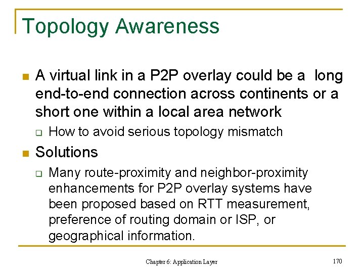Topology Awareness n A virtual link in a P 2 P overlay could be