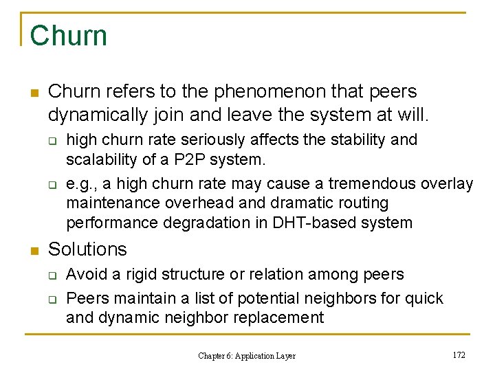 Churn n Churn refers to the phenomenon that peers dynamically join and leave the