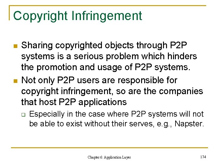 Copyright Infringement n n Sharing copyrighted objects through P 2 P systems is a