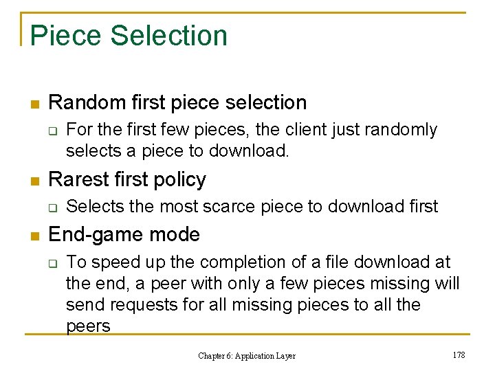 Piece Selection n Random first piece selection q n Rarest first policy q n