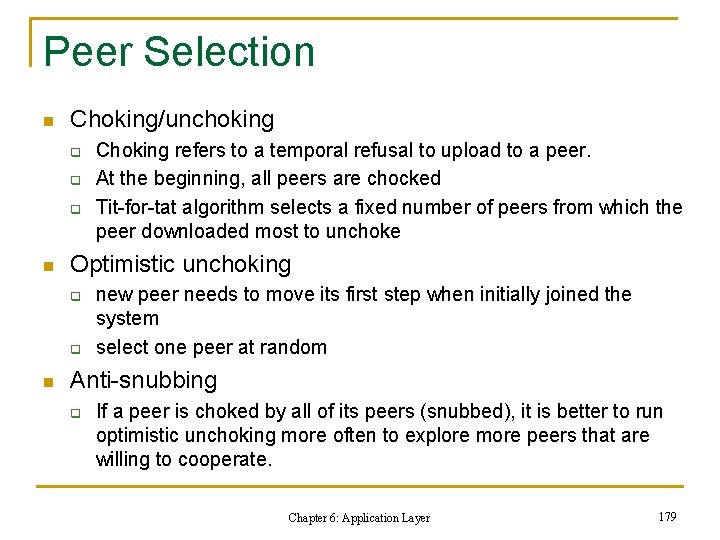 Peer Selection n Choking/unchoking q q q n Optimistic unchoking q q n Choking