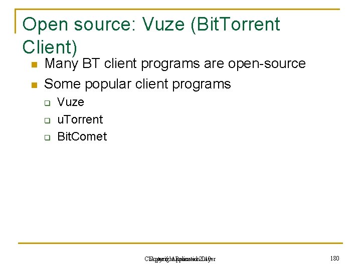 Open source: Vuze (Bit. Torrent Client) n n Many BT client programs are open-source