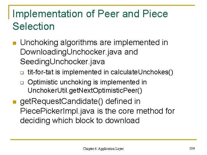 Implementation of Peer and Piece Selection n Unchoking algorithms are implemented in Downloading. Unchocker.