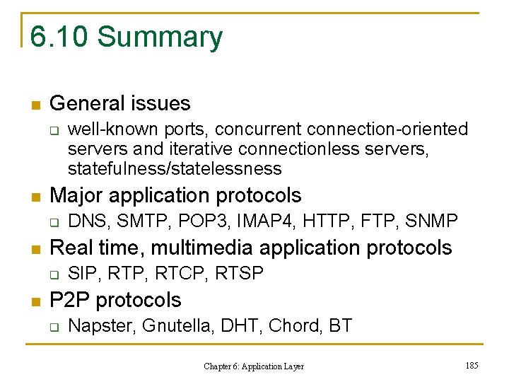 6. 10 Summary n General issues q n Major application protocols q n DNS,