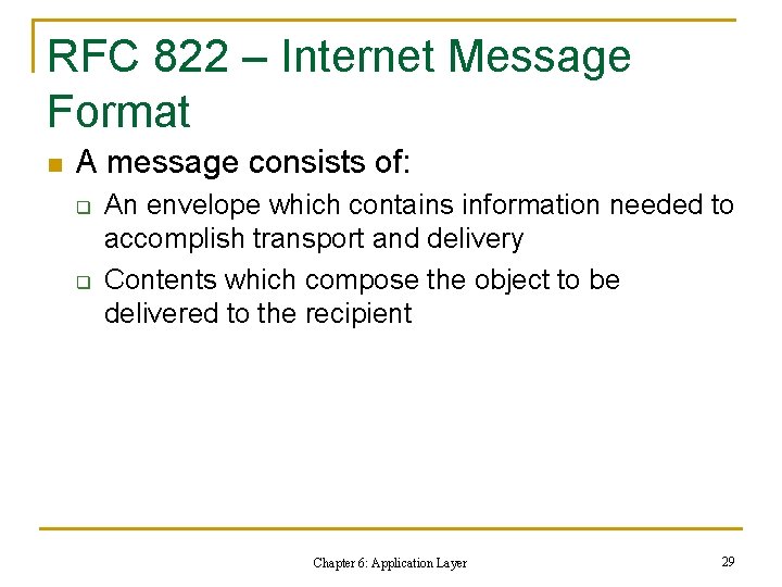 RFC 822 – Internet Message Format n A message consists of: q q An