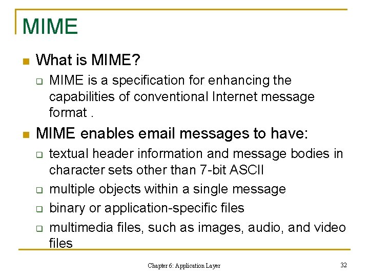 MIME n What is MIME? q n MIME is a specification for enhancing the