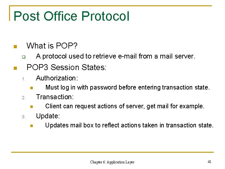 Post Office Protocol What is POP? n A protocol used to retrieve e-mail from