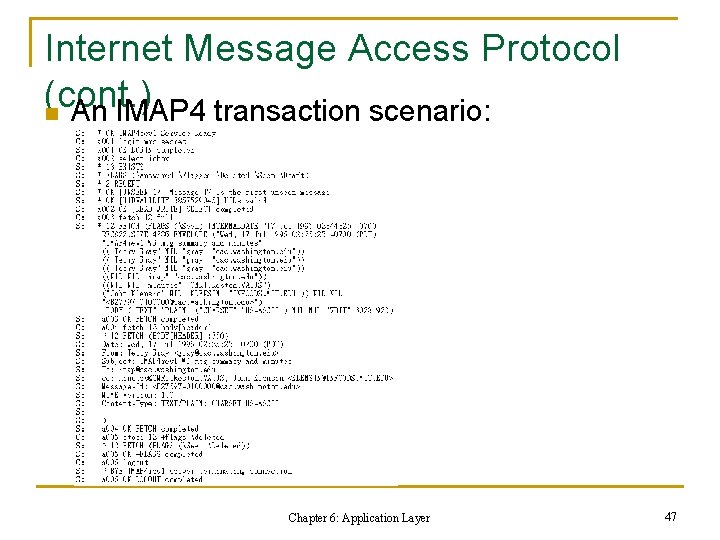 Internet Message Access Protocol (cont. ) n An IMAP 4 transaction scenario: Chapter 6: