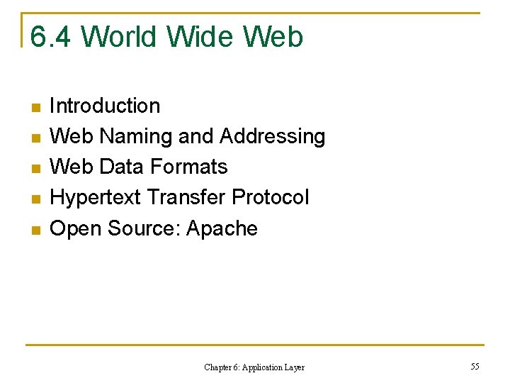 6. 4 World Wide Web n n n Introduction Web Naming and Addressing Web