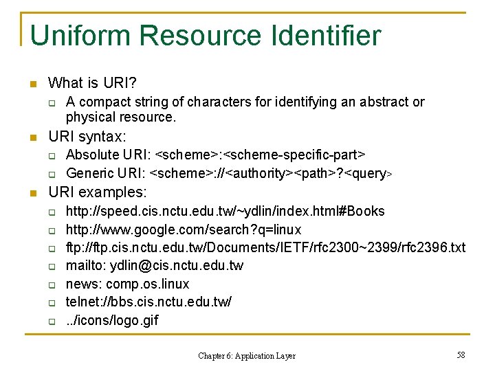 Uniform Resource Identifier n What is URI? q n URI syntax: q q n