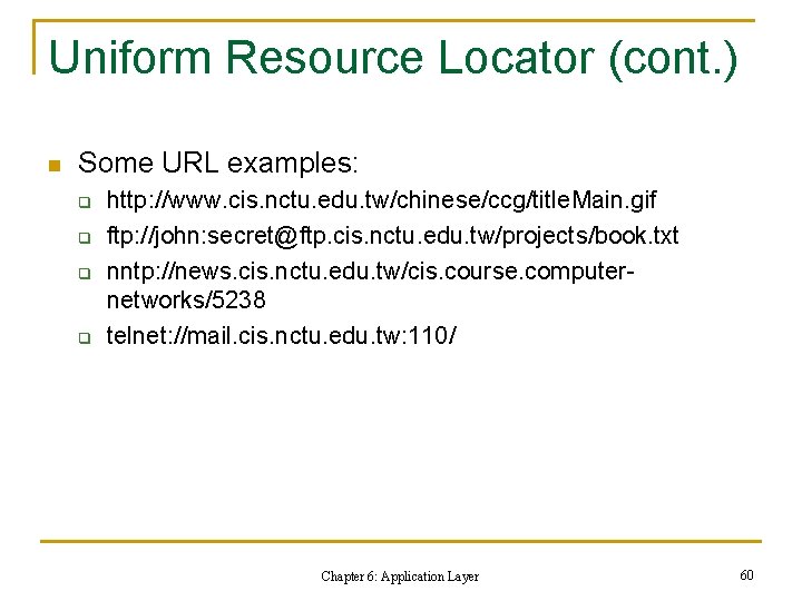 Uniform Resource Locator (cont. ) n Some URL examples: q q http: //www. cis.
