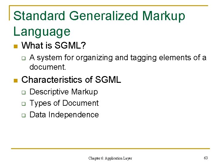 Standard Generalized Markup Language n What is SGML? q n A system for organizing