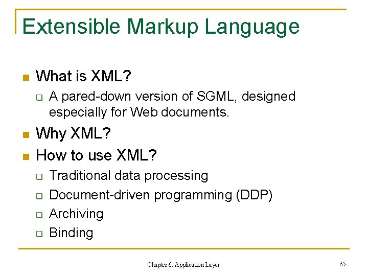 Extensible Markup Language n What is XML? q n n A pared-down version of