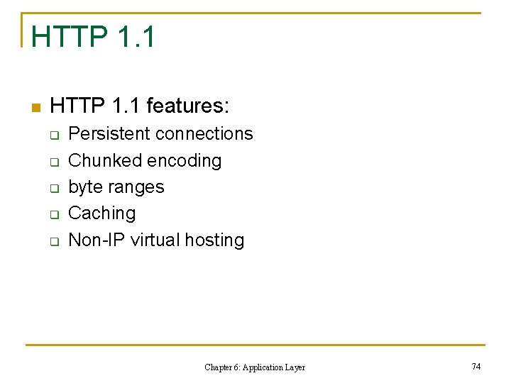 HTTP 1. 1 n HTTP 1. 1 features: q q q Persistent connections Chunked