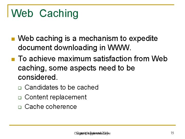 Web Caching n n Web caching is a mechanism to expedite document downloading in