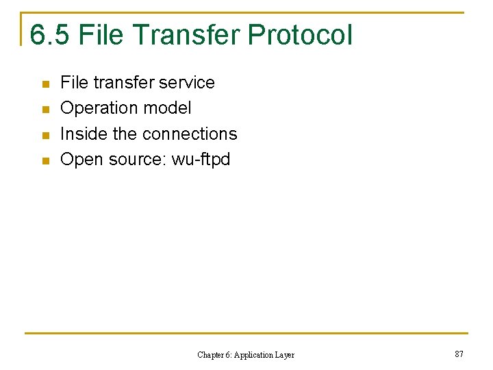 6. 5 File Transfer Protocol n n File transfer service Operation model Inside the