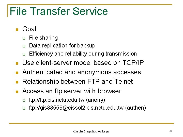 File Transfer Service n Goal q q q n n File sharing Data replication