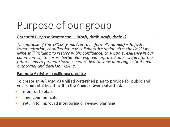 Purpose of our group Potential Purpose Statement (draft, draft 1) The purpose of the