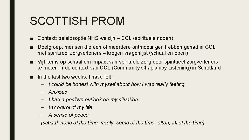 SCOTTISH PROM ■ Context: beleidsoptie NHS welzijn – CCL (spirituele noden) ■ Doelgroep: mensen