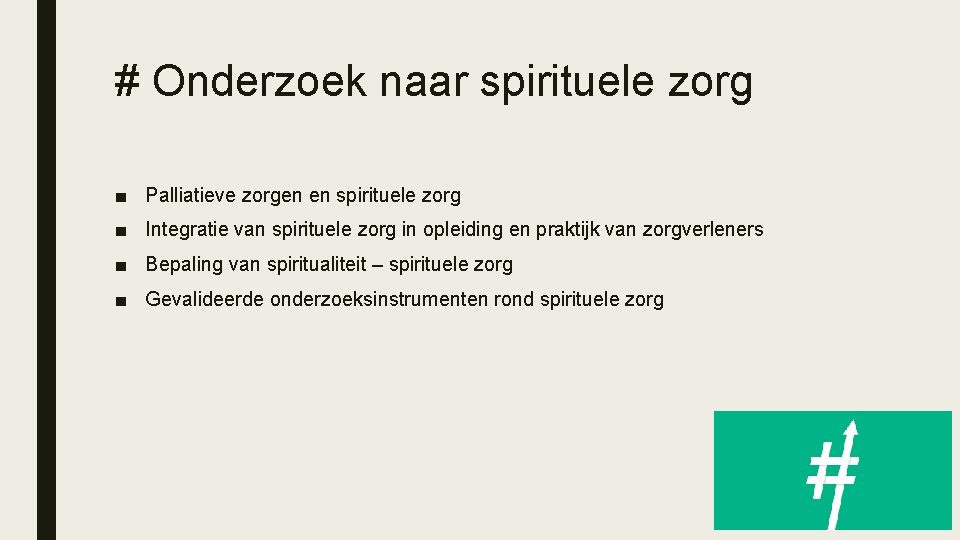 # Onderzoek naar spirituele zorg ■ Palliatieve zorgen en spirituele zorg ■ Integratie van