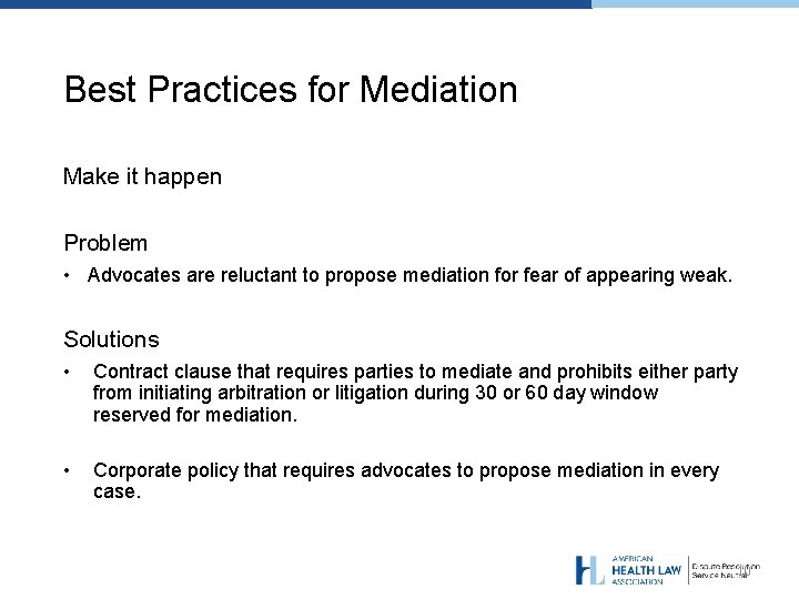 Best Practices for Mediation Make it happen Problem • Advocates are reluctant to propose