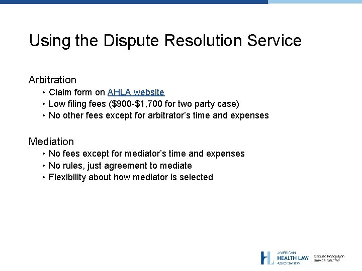 Using the Dispute Resolution Service Arbitration • Claim form on AHLA website • Low