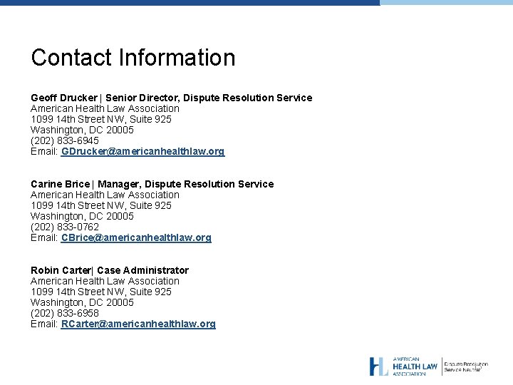 Contact Information Geoff Drucker | Senior Director, Dispute Resolution Service American Health Law Association