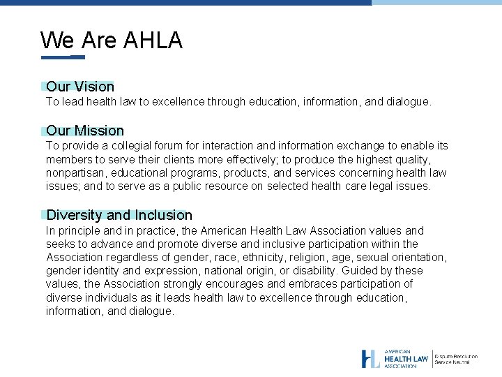 We Are AHLA Our Vision To lead health law to excellence through education, information,