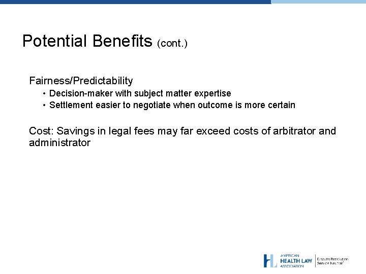 Potential Benefits (cont. ) Fairness/Predictability • Decision-maker with subject matter expertise • Settlement easier