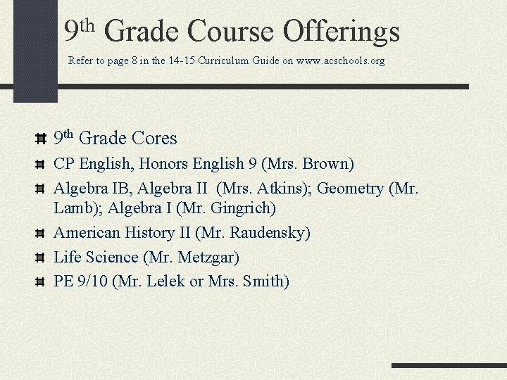 9 th Grade Course Offerings Refer to page 8 in the 14 -15 Curriculum
