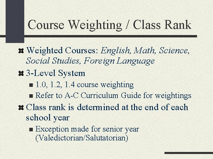 Course Weighting / Class Rank Weighted Courses: English, Math, Science, Social Studies, Foreign Language