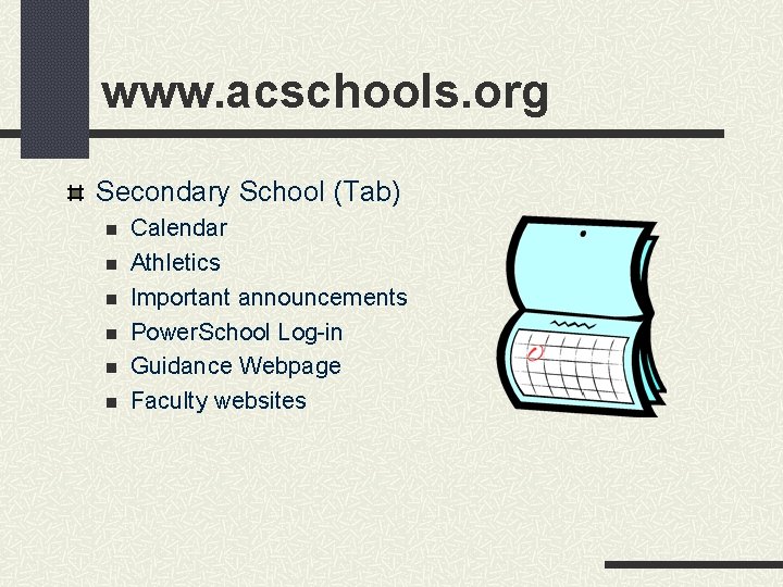 www. acschools. org Secondary School (Tab) n n n Calendar Athletics Important announcements Power.