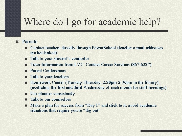 Where do I go for academic help? Parents n n n n n Contact