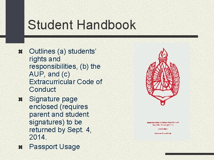 Student Handbook Outlines (a) students’ rights and responsibilities, (b) the AUP, and (c) Extracurricular