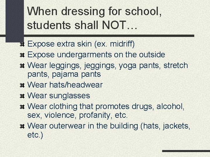 When dressing for school, students shall NOT… Expose extra skin (ex. midriff) Expose undergarments