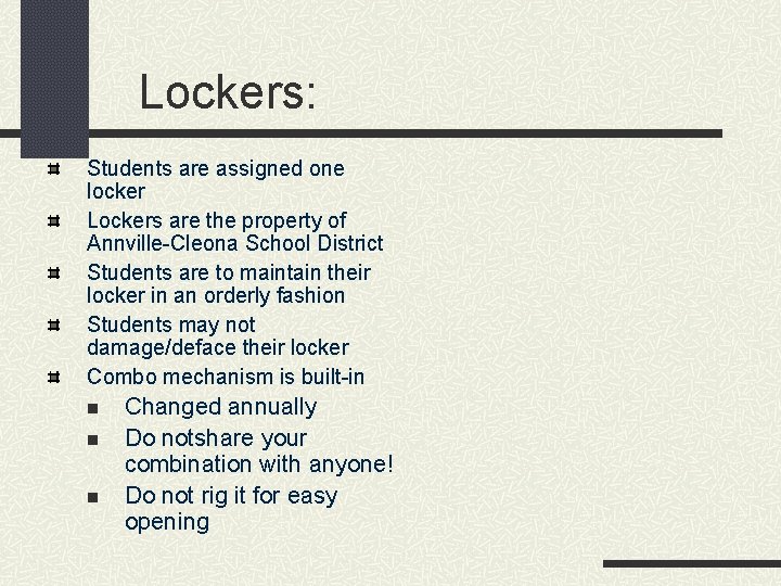 Lockers: Students are assigned one locker Lockers are the property of Annville-Cleona School District