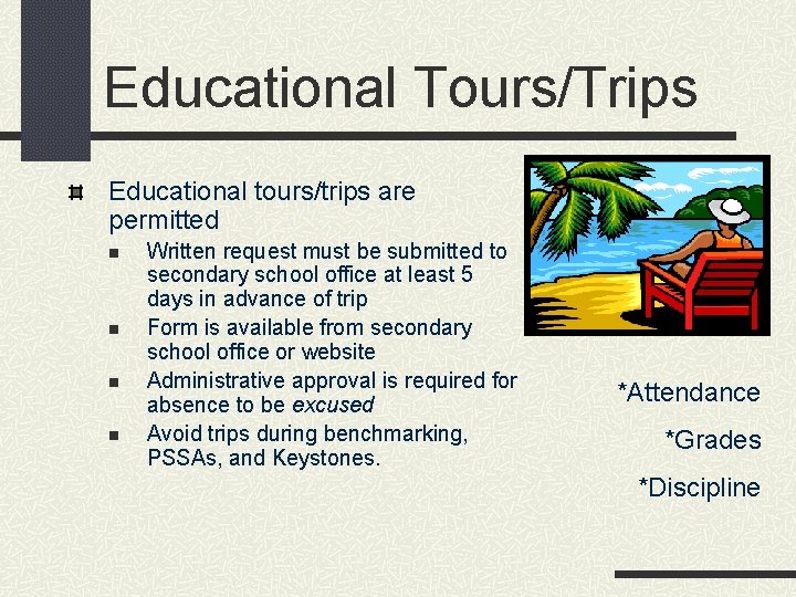 Educational Tours/Trips Educational tours/trips are permitted n n Written request must be submitted to