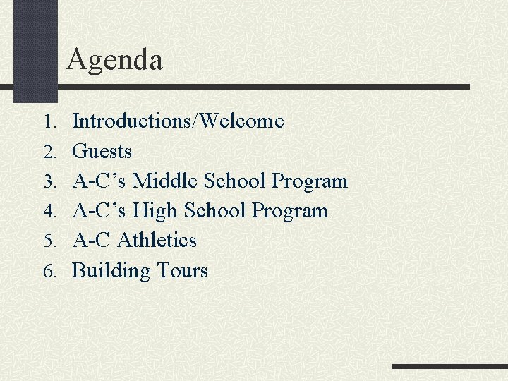 Agenda 1. Introductions/Welcome 2. Guests 3. A-C’s Middle School Program 4. A-C’s High School