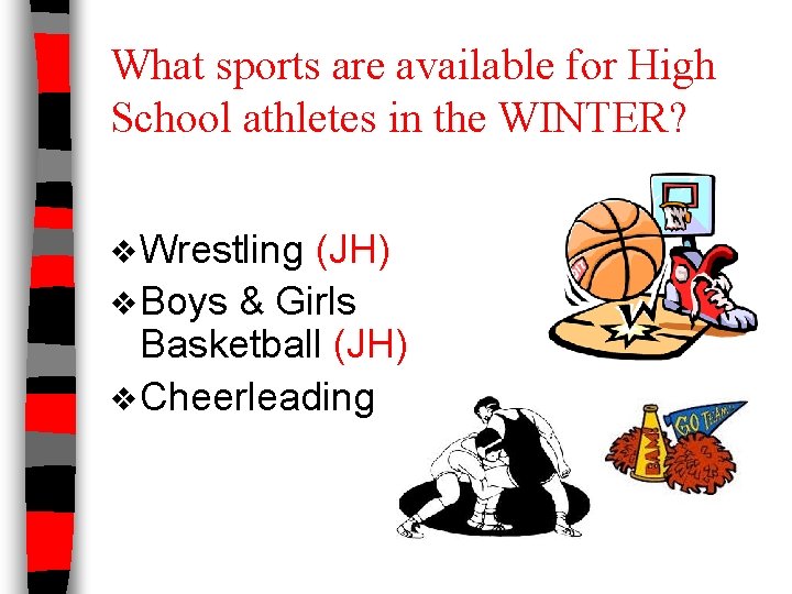 What sports are available for High School athletes in the WINTER? v Wrestling (JH)