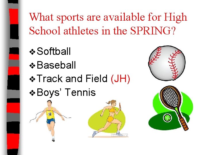 What sports are available for High School athletes in the SPRING? v Softball v