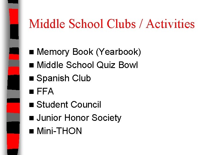 Middle School Clubs / Activities n Memory Book (Yearbook) n Middle School Quiz Bowl