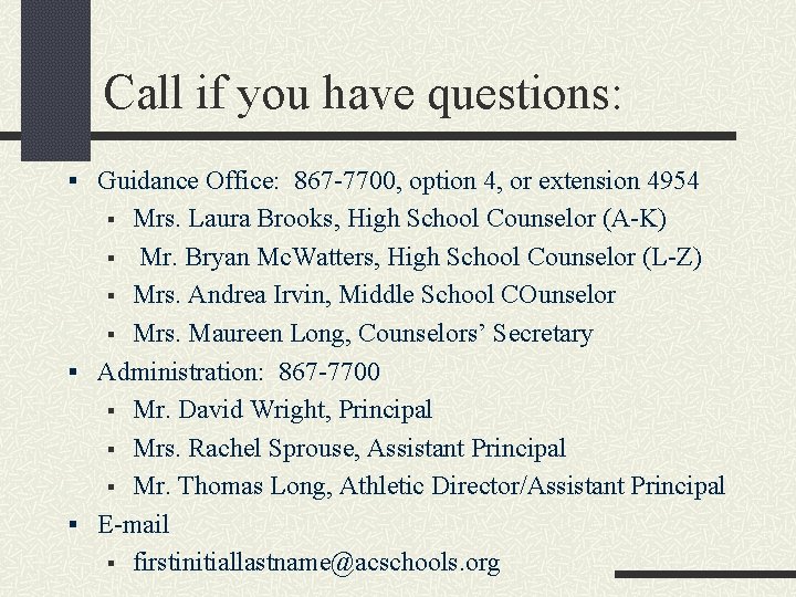 Call if you have questions: § Guidance Office: 867 -7700, option 4, or extension