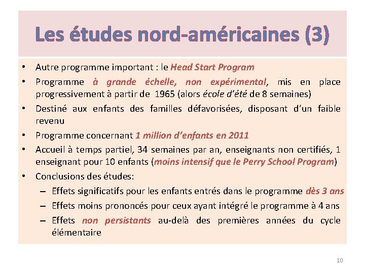 Les études nord-américaines (3) • Autre programme important : le Head Start Program •