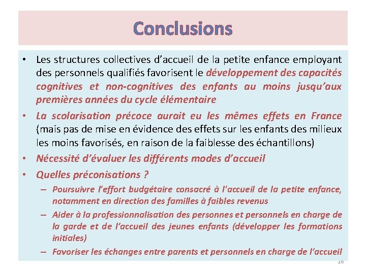 Conclusions • Les structures collectives d’accueil de la petite enfance employant des personnels qualifiés