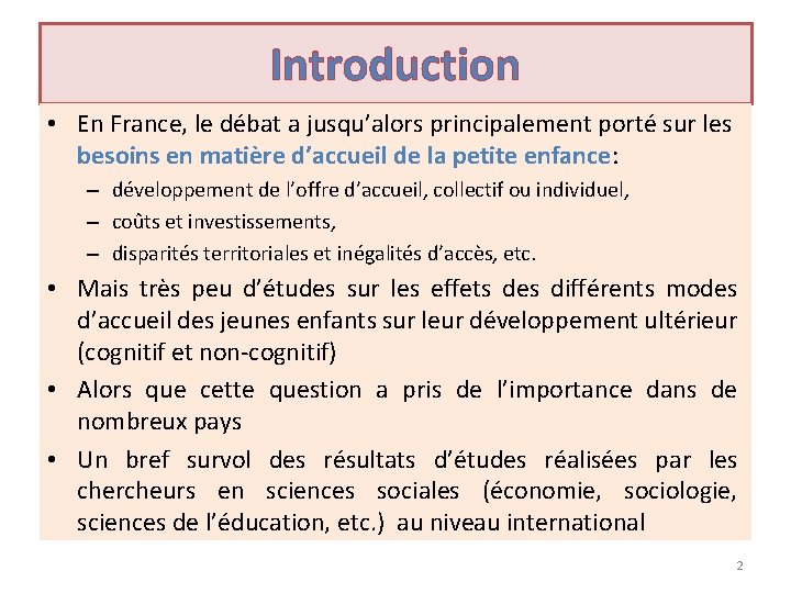 Introduction • En France, le débat a jusqu’alors principalement porté sur les besoins en