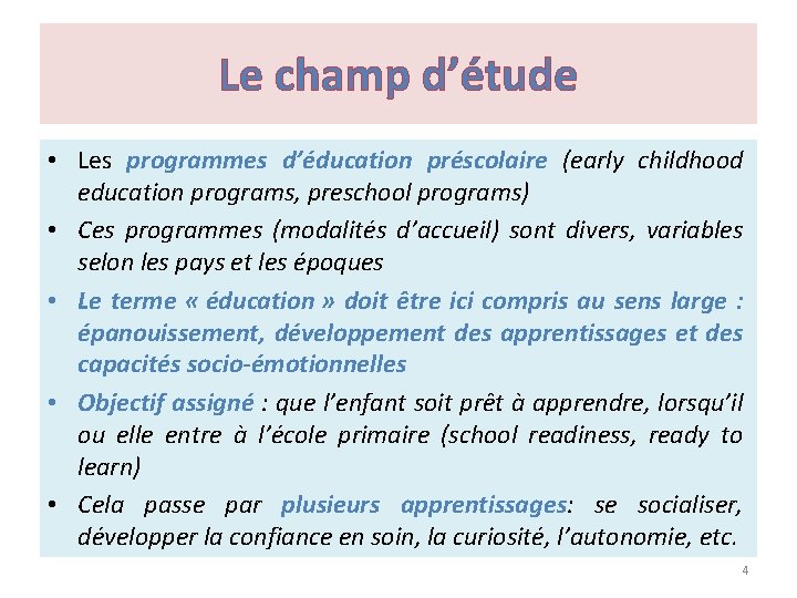 Le champ d’étude • Les programmes d’éducation préscolaire (early childhood education programs, preschool programs)