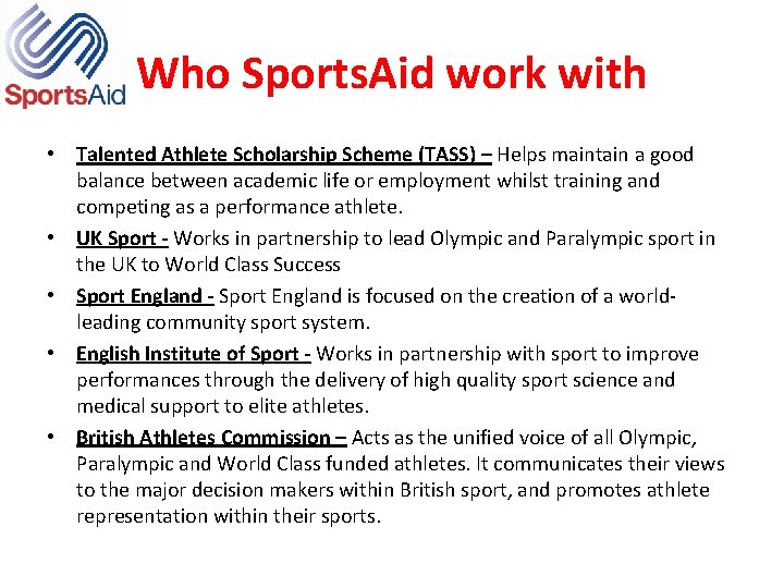 Who Sports. Aid work with • Talented Athlete Scholarship Scheme (TASS) – Helps maintain