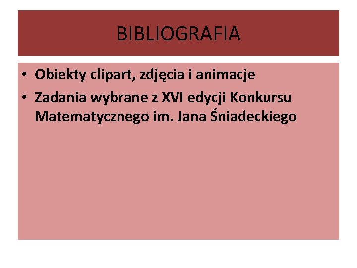 BIBLIOGRAFIA • Obiekty clipart, zdjęcia i animacje • Zadania wybrane z XVI edycji Konkursu