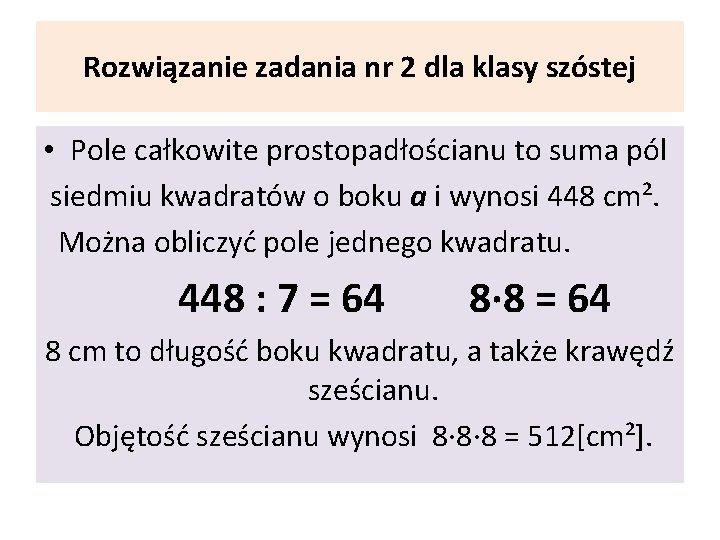 Rozwiązanie zadania nr 2 dla klasy szóstej • Pole całkowite prostopadłościanu to suma pól